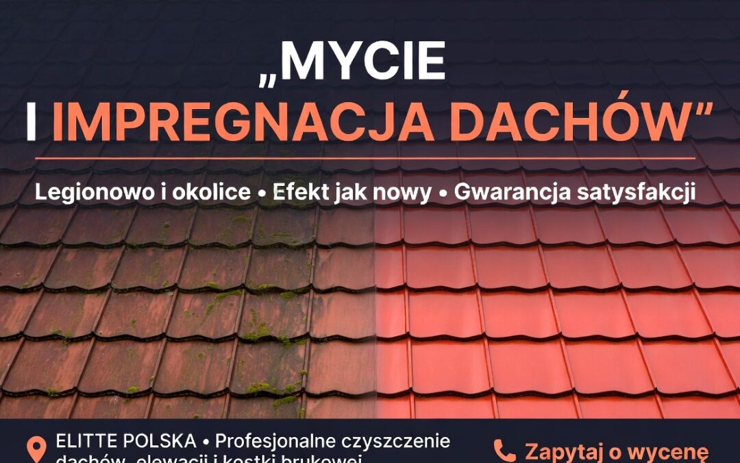 Mycie i impregnacja dachu z blachy trapezowej – Legionowo i okolice | Efekt jak nowy po profesjonalnym czyszczeniu